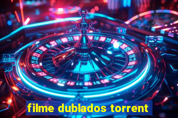 filme dublados torrent